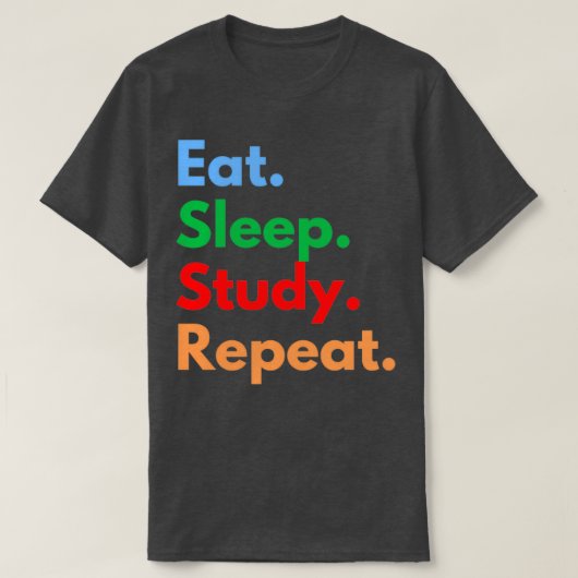 T-shirt Etudier le sommeil à manger Répéter (Design devant)