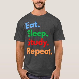 T-shirt Etudier le sommeil à manger Répéter