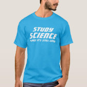 T-shirt "Étudiez la science alors que c'est toujours légal (Devant)