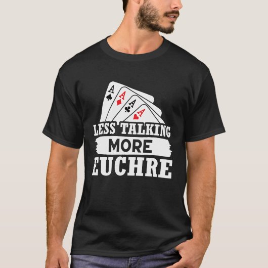 T-shirt Euchre moins parler plus Euchre (Devant)