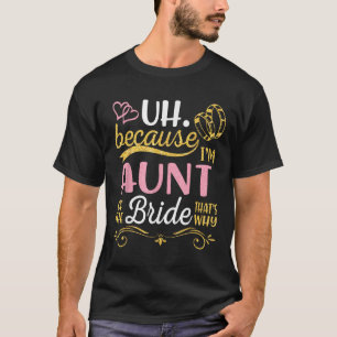 T-shirt Euh Parce Que Je Suis La Tante De La Mariée CEst P