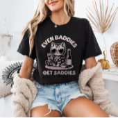 T-shirt Even Baddies Get Saddies Cat Meme Mental Health