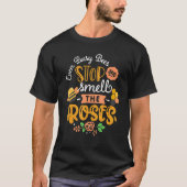 T-shirt even busy bees stop and smell the roses (Devant)