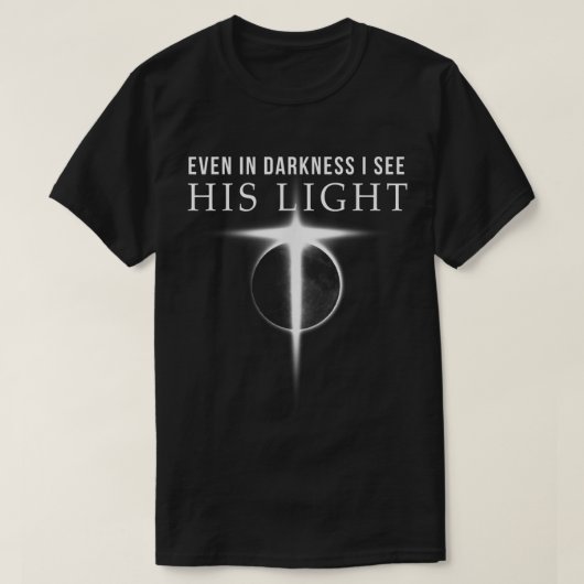 T-shirt Even in Darkness | Christian Faith Design (Design devant)
