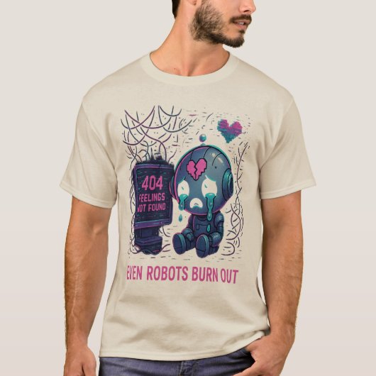 T-shirt Even Robots Burn Out (Devant)