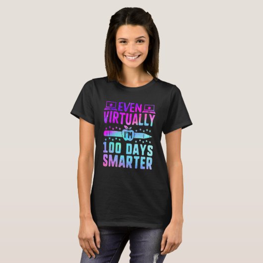 T-shirt Even Virtually I'm 100 Days Smarter Teacher Studen (Devant entier)