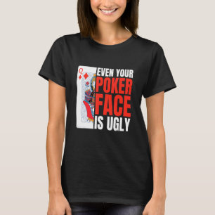 T-shirt Even Your Poker Face Is Ugly Poker Texas Holdem Om