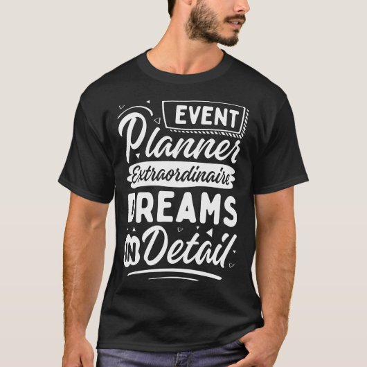 T-shirt Event Planner Extraordinaire, Dreams in Detail (Devant)