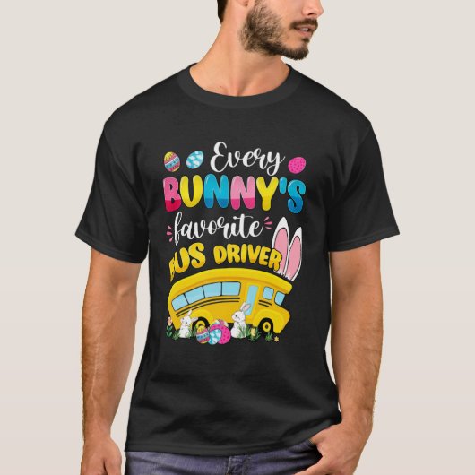 T-shirt Every Bunny s Favorite Bus Driver Happy Easter Day (Devant)