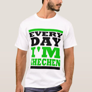 T-shirt Every Day I'm Chechen