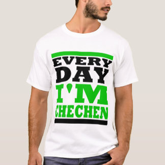 T-shirt Every Day I'm Chechen
