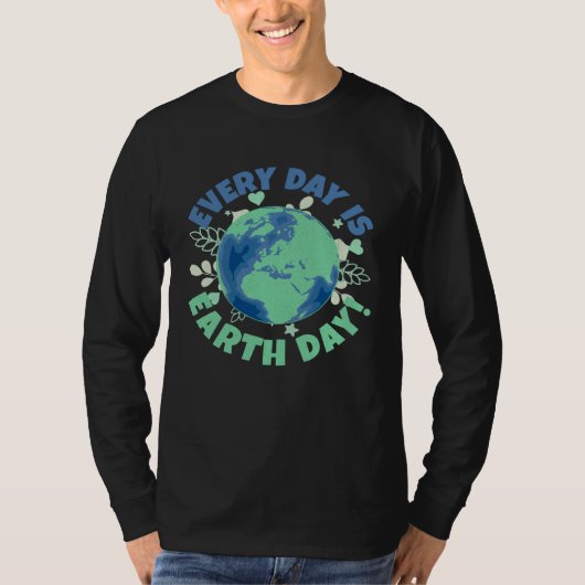 T-shirt Every Day Is Earth Day Environmental Climate Chang (Devant)