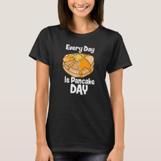 T-shirt Every Day Is Pancake Day Breakfast Food Bake Fluff