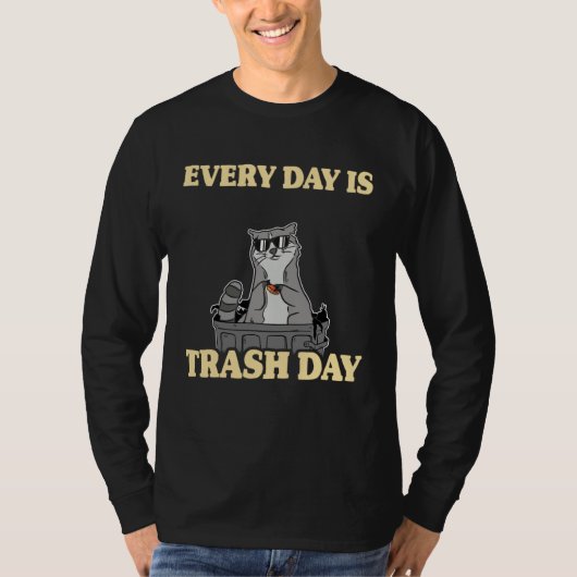 T-shirt Every Day Is Trash Day Garbage Can Raccoon (Devant)
