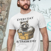 T-shirt Every Day is Trash Day Raccoon 