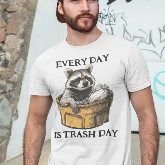 T-shirt Every Day is Trash Day Raccoon
