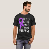 T-shirt Every Life Matters When Facing Epilepsy (Devant entier)