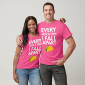 T-shirt Every Now And Then I Fall Apart Tacos Best Funny (Unisexe)