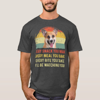 T-shirt Every Snack You Make Pembroke Welsh Corgi Dog Mom