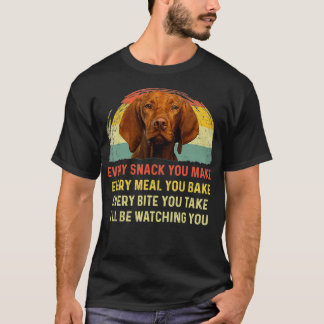 T-shirt Every Snack You Make Vizsla Dog Maman Dog Papa jap