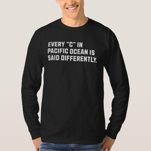 T-shirt Every u201CCu201D in Pacific Ocean is Said Differe (Devant)