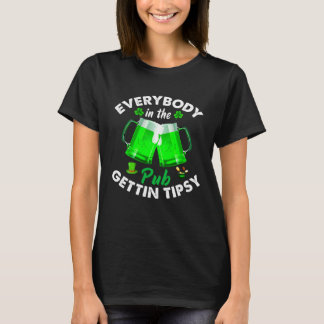 T-shirt Everybody In the Pub Getting Tipsy  St Patrick s D