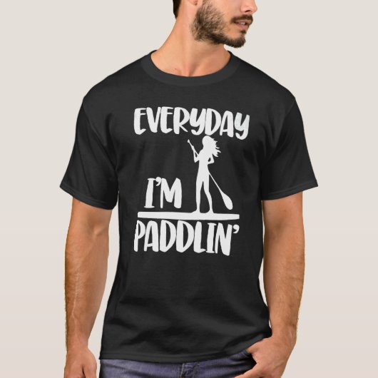 T-shirt Everyday I'm Paddling Women Paddle Boarding Love (Devant)