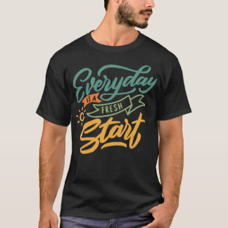 T-shirt Everyday is a fresh start 1