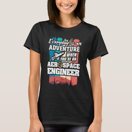 T-shirt Everyday Is An Adventure When You're An Aerospace (Devant)