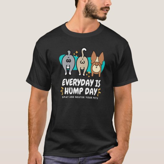 T-shirt Everyday is Hump Day Spay and Neuter Your Pets Vet (Devant)