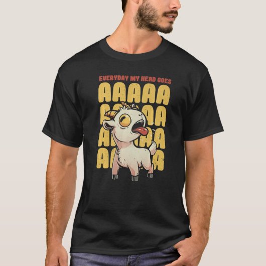 T-shirt Everyday My Head Goes AAAAAH Pun Screaming Goat (Devant)
