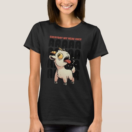 T-shirt Everyday My Head Goes AAAAAH Pun Screaming Goat 1 (Devant)