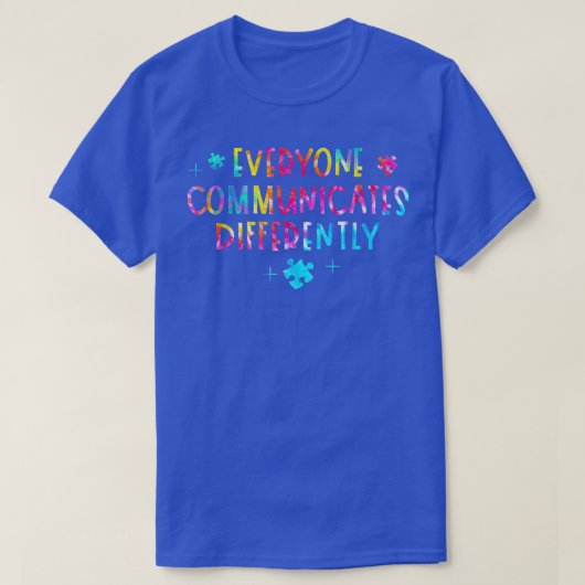 T-shirt Everyone Communicates Differently Special Ed Teach (Design devant)