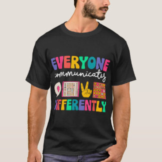 T-shirt Everyone Communicates Differently Special Educatio