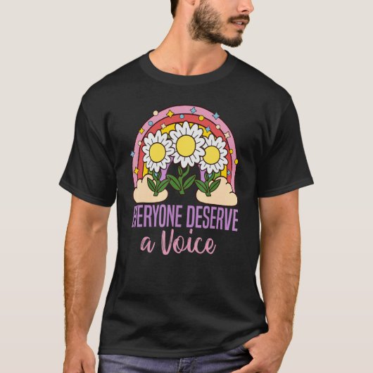 T-shirt Everyone Deserves A Voice Speech Language Patholog (Devant)