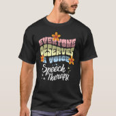 T-shirt Everyone Deserves A Voice Speech Therapy Speechie (Devant)