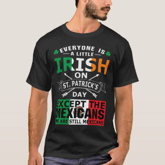 T-shirt Everyone Irish Mexicans St Patrick Day