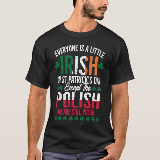 T-shirt Everyone Is A Little Irish Except Polish Funny Pat (Devant)