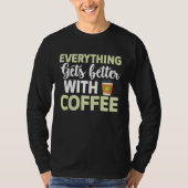 T-shirt Everything gets better with coffee Lover  3 (Devant)