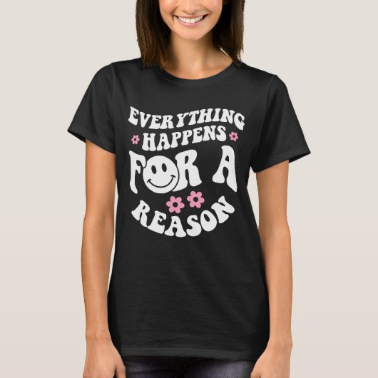 T-shirt Everything Happen For A Reason Hoodie With Words O (Devant)