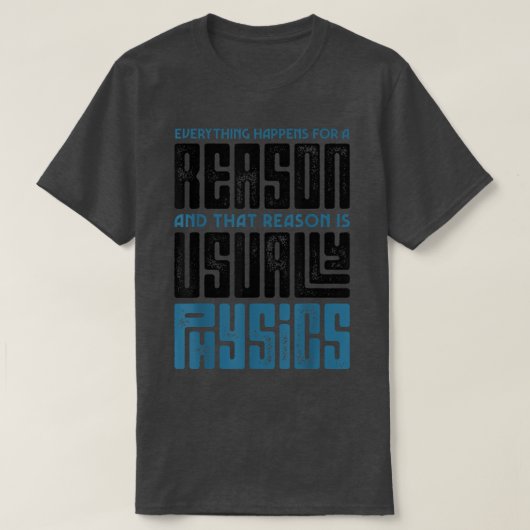 T-shirt Everything Happens For A Reason Physics Science Fu (Design devant)