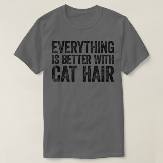 T-shirt Everything Is Better With Cat Hair (Design devant)