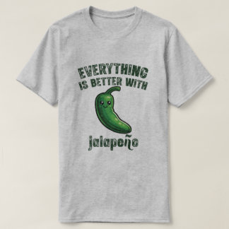 T-shirt Everything Is Better With Jalapeños