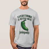 T-shirt Everything Is Better With Jalapeños (Devant)