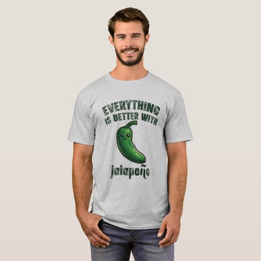T-shirt Everything Is Better With Jalapeños (Devant entier)
