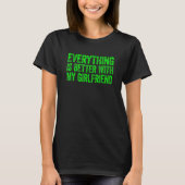 T-shirt Everything Is Better With My Girlfriend 4 (Devant)