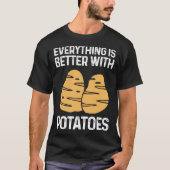 T-shirt Everything Is Better With Potatoes Potato Chips Ve (Devant)