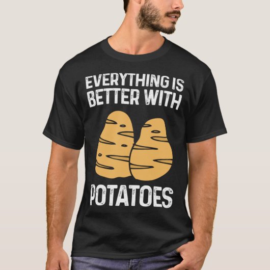 T-shirt Everything Is Better With Potatoes Potato Chips Ve (Devant)