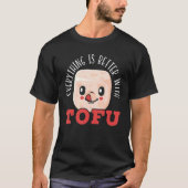 T-shirt Everything Is Better With Tofu Foodie (Devant)