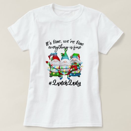 T-shirt Everything Is Fine Lunch Lady Merry Christmas Xmas (Design devant)